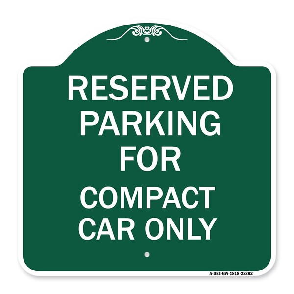 Signmission Parking Reserved for Compact Car Only, Green & White Aluminum Sign, 18" x 18", GW-1818-23392 A-DES-GW-1818-23392 - main